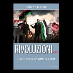 Rivoluzioni S.p.A. - Chi c’è dietro la Primavera Araba